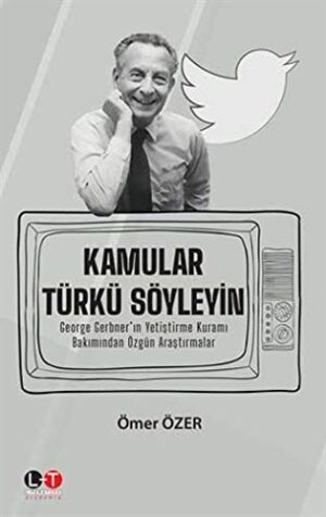 Kamular Türkü Söyleyin; George Gerbner'ın Yetiştirme Kuramı Bakımından Özgün Araştırmalar