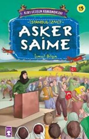Asker Saime; Kurtuluşun Kahramanları - 2, 9+ Yaş