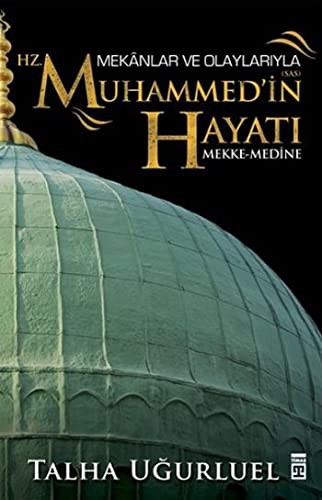 Mekânlar ve Olaylarıyla Hz. Muhammed'in Hayatı; Mekke-Medine