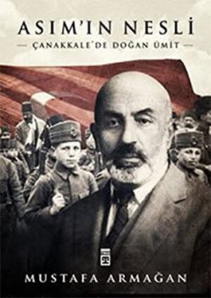 Asım'ın Nesli; Çanakkale'de Doğan Ümit