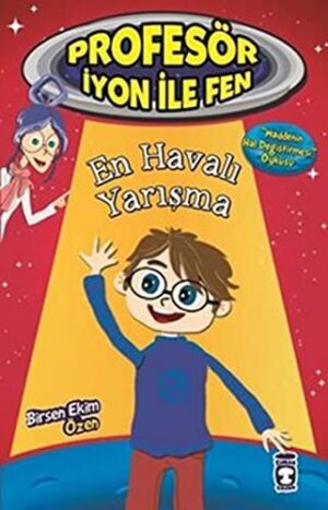 En Havalı Yarışma - Maddenin Hal Değiştirmesi; Profesör İyon ile Fen, 9+ Yaş