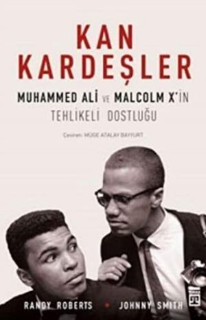 Kan Kardeşler; Muhammed Ali ve Malcolm X'in Tehlikeli Dostluğu