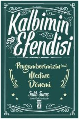 Kalbimin Efendisi - Peygamberimizin Medine Dönemi