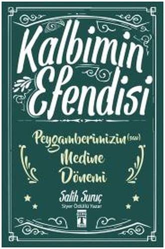 Kalbimin Efendisi - Peygamberimizin Medine Dönemi