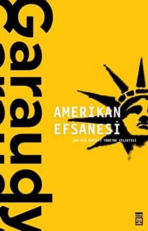Amerikan Efsanesi; ABD'nin Dünyayı Yönetme Felsefesi
