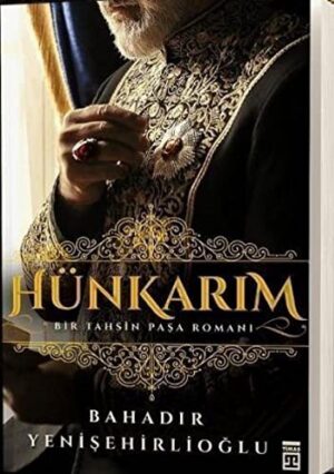 Hünkarım; Bir Tahsin Paşa Romanı