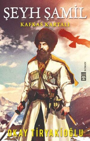 Şeyh Şamil - Kafkas Kartalı