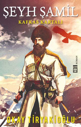 Şeyh Şamil - Kafkas Kartalı