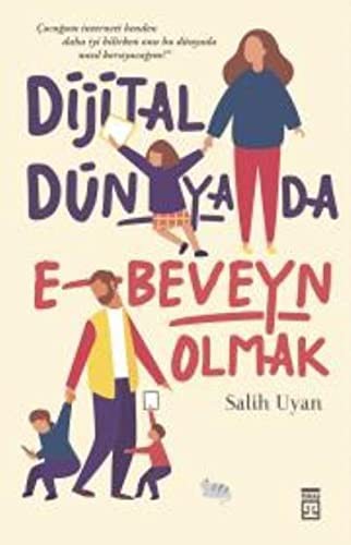 Dijital Dünyada E-Beveyn; Dijital Zamanlarda Çocuk Yetiştirmek