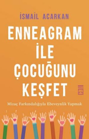 Enneagram ile Çocuğunu Keşfet; Mizaç Farkındalığıyla Ebeveynlik Yapmak