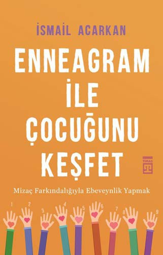 Enneagram ile Çocuğunu Keşfet; Mizaç Farkındalığıyla Ebeveynlik Yapmak