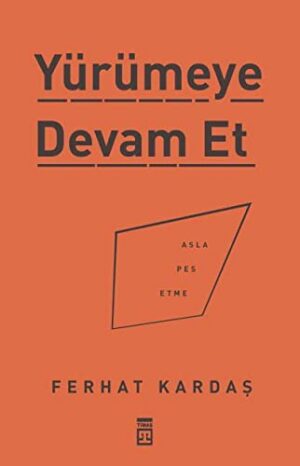 Yürümeye Devam Et - Asla Pes Etme