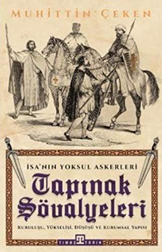 Tapınak Şövalyeleri; Kuruluşu, Yükselişi, Kurumsal Yapısı ve Düşüşü