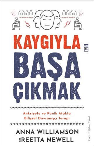 Kaygıyla Başa Çıkmak; Anksiyete ve Panik Atakta Bilişsel Davranışçı Terapi