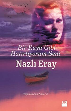 Bir Rüya Gibi Hatırlıyorum Seni; Yaşamımdan Anılar 2