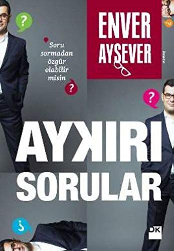 Aykırı Sorular; Soru Sormadan Özgür Olabilir misin?