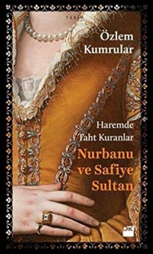 Haremde Taht Kuranlar: Nurbanu ve Safiye Sultan