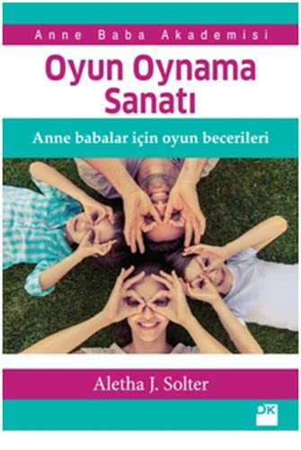 Oyun Oynama Sanatı; Anne Babalar İçin Oyun Becerileri