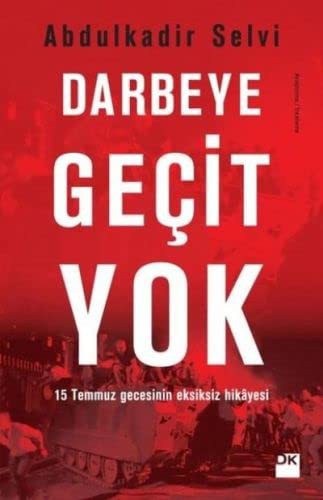 Darbeye Geçit Yok; 15 Temmuz Gecesinin Eksiksiz Hikayesi