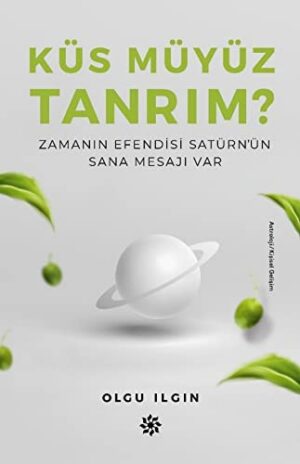 Küs Müyüz Tanrım?; Zamanın Efendisi Satürn'ün Sana Mesajı Var