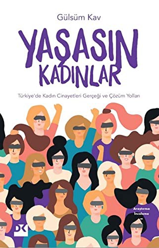 Yaşasın Kadınlar; Türkiye'de Kadın Cinayetleri Gerçeği ve Çözüm Yolları