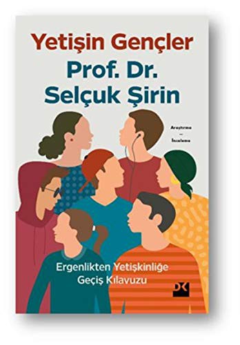 Yetişin Gençler; Ergenlikten Yetişkinliğe Geçiş Kılavuzu