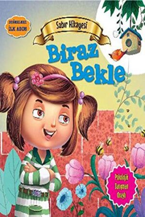 Sabır Hikayesi - Biraz Bekle; Değerlere İlk Adım