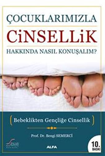 Çocuklarımızla Cinsellik Hakkında Nasıl Konuşalım?; Bebeklikten Gençliğe Cinsellik