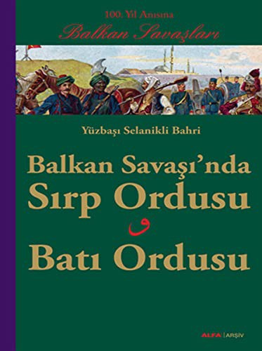 Balkan Savaşında Sırp Ordusu Batı Ordusu; Yüzbaşı Selanikli Bahri
