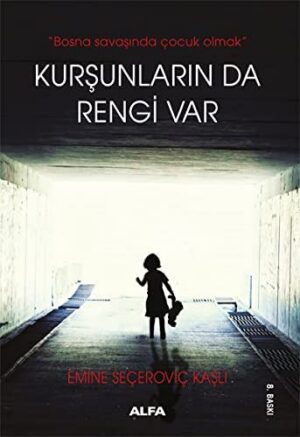 Kurşunların Da Rengi Var; Bosna savaşında çocuk olmak