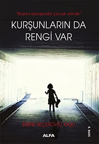 Kurşunların Da Rengi Var; Bosna savaşında çocuk olmak