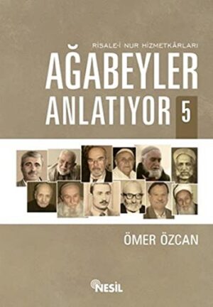 Ağabeyler Anlatıyor 5; Risale-i Nur Hizmetkarları