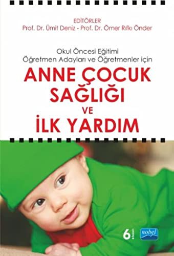 12205514-L.jpg Anne Çocuk Sağlığı ve İlk Yardım; Okul Öncesi Eğitimi Öğretmen Adayları ve Öğretmenleri İçin