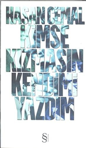 Kimse Kızmasın Kendimi Yazdım