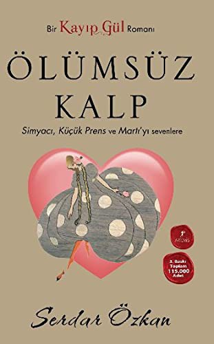 12206250-L.jpg Kayıp Gül 2 - Ölümsüz Kalp (Cep Boy); Simyacı, Küçük Prens ve Martı'yı sevenlere