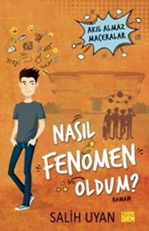 Akıl Almaz Maceralar - Nasıl Fenomen Oldum?