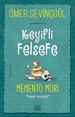Keyifli Felsefe: Memento Mori; Hayatı Sorgula!