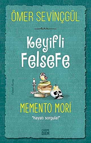 Keyifli Felsefe: Memento Mori; Hayatı Sorgula!