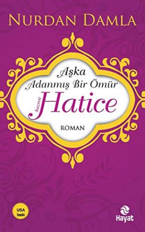 Hz. Hatice; Aşka Adanmış Bir Ömür