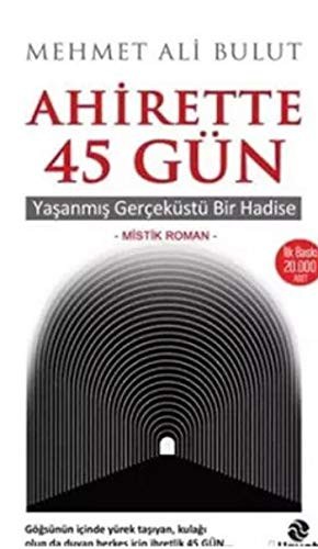 Ahirette 45 Gün; Yaşanmış Gerçeküstü Bir Hadise