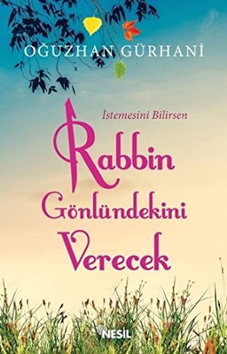 İstemesini Bilirsen Rabbin Gönlündeki Verecek