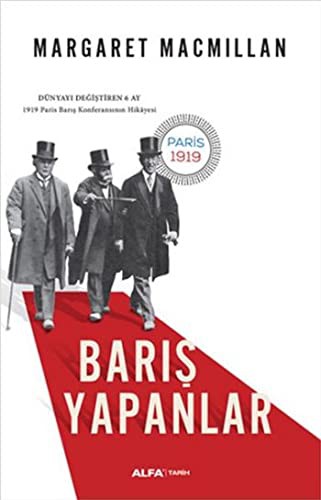 Barış Yapanlar; 1919 Paris Barış Konferansının Hikayesi