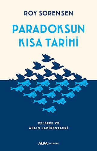 Paradoksun Kısa Tarihi; Felsefe ve Aklın Labirentleri