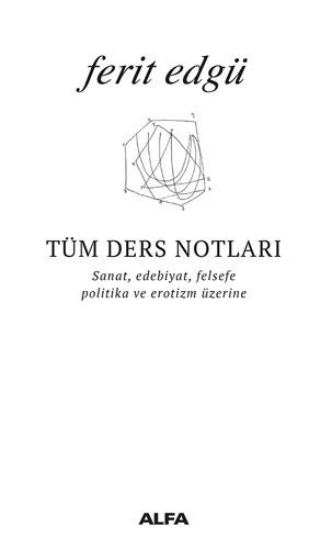 Tüm Ders Notları; Sanat, Edebiyat, Felsefe, Politika ve Erotizm Üzerine
