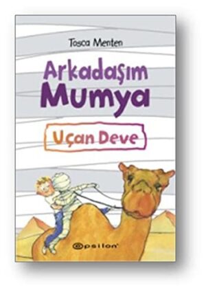 Arkadaşım Mumya - Uçan Deve