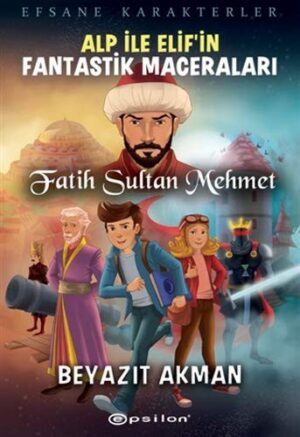 Fatih Sultan Mehmet; Alp İle Elif'in Fantastik Maceraları