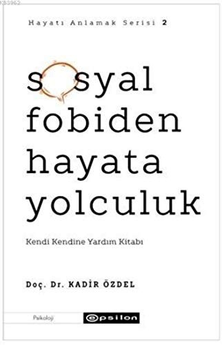 Sosyal Fobiden Hayata Yolculuk; Kendi Kendine Yardım Kitabı