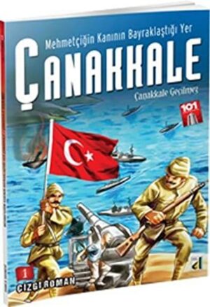 Mehmetçiğin Kanının Bayraklaştığı Yer Çanakkale - 1; Çanakkale Geçilmez
