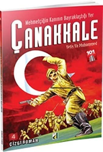 Mehmetçiğin Kanının Bayraklaştığı Yer Çanakkale - 4; Yetiş Ya Muhammed