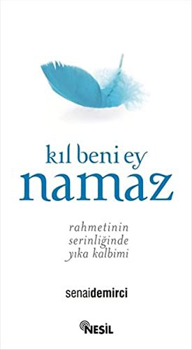 Kıl Beni Ey Namaz;Rahmetin Serinliğinde Yıka Kalbini